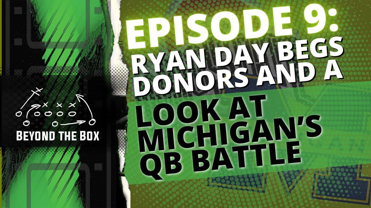 'Video thumbnail for Beyond the Box: Ryan Day begs donors and a look at Michigan’s QB Battle'