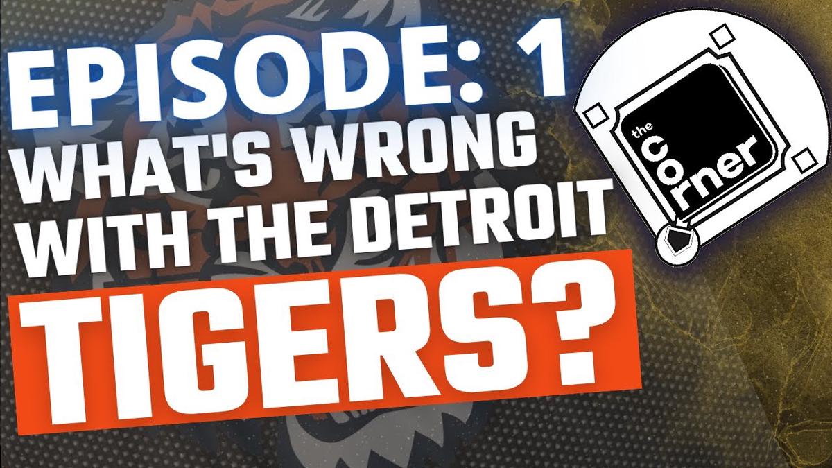 'Video thumbnail for The Corner: What’s wrong with the Detroit Tigers?'