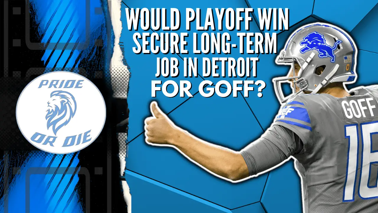 Would a Playoff Victory Secure Goff's Long-Term Job in Detroit?