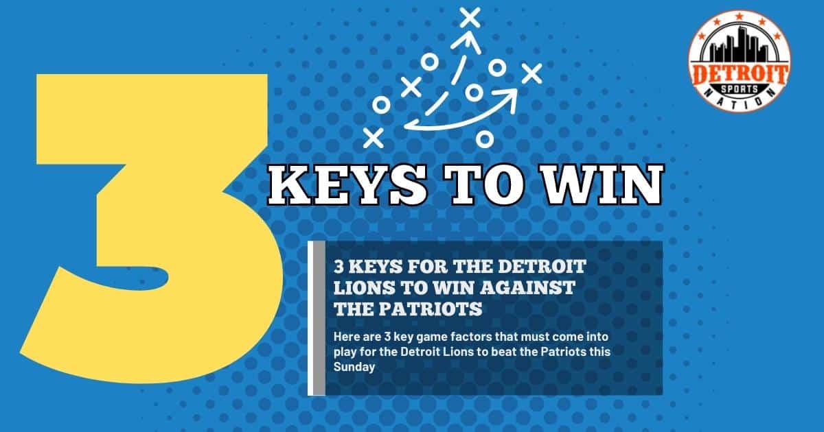 3 Keys for the Detroit Lions to win against the Patriots