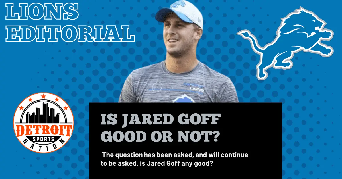 Is Jared Goff good? A complex answer to a simple question