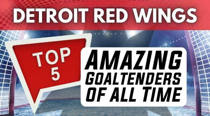 Detroit Red Wings, Goaltenders, top 5