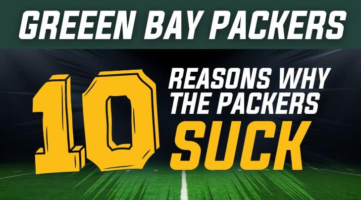 10 reasons why the Green Bay Packers Suck