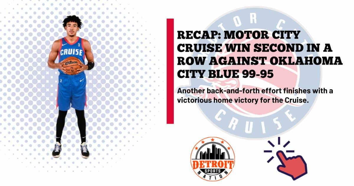 RECAP: Motor City Cruise Win Second In a Row Against Oklahoma City Blue 99-95