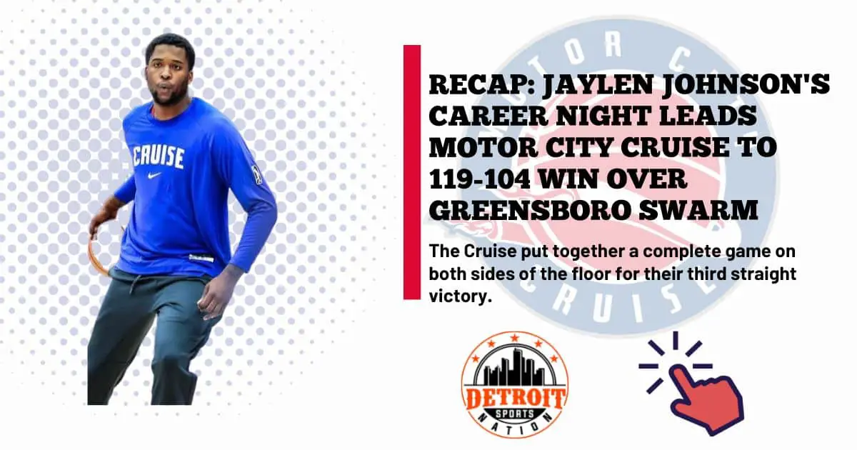 RECAP: Jaylen Johnson’s Career Night Leads Motor City Cruise to 119-104 Win Over Greensboro Swarm