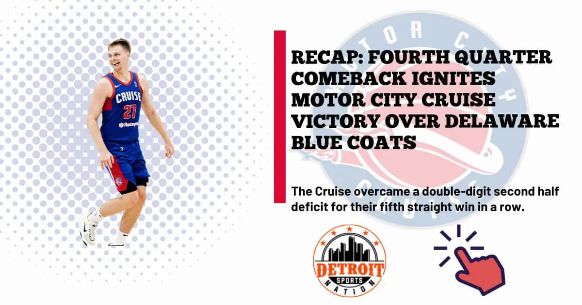 RECAP: Fourth Quarter Comeback Ignites Motor City Cruise Victory Over Delaware Blue Coats