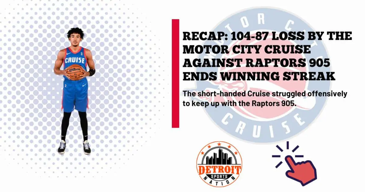 RECAP: 104-87 Loss by the Motor City Cruise Against Raptors 905 Ends Winning Streak