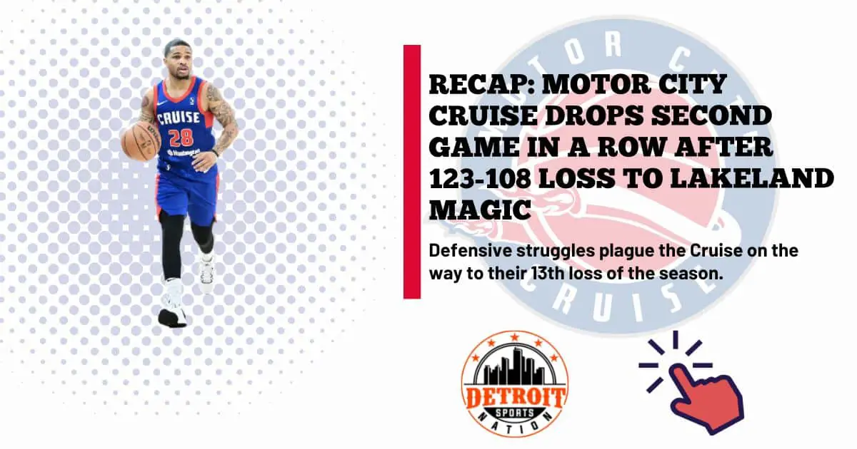 RECAP: Motor City Cruise Drops Second Game In a Row After 123-108 Loss to Lakeland Magic