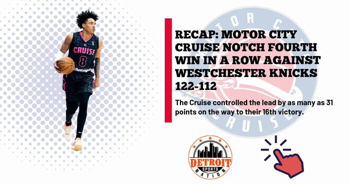RECAP: Motor City Cruise Notch Fourth Win In a Row Against Westchester Knicks 122-112