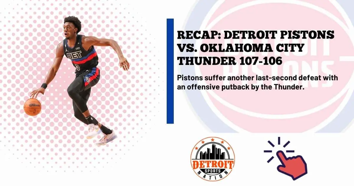 RECAP: Detroit Pistons Vs. Oklahoma City Thunder 107-106