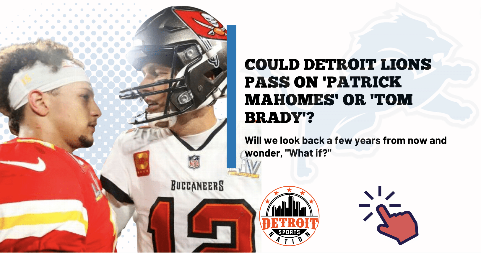 Could Detroit Lions pass on next ‘Patrick Mahomes’ or ‘Tom Brady’?