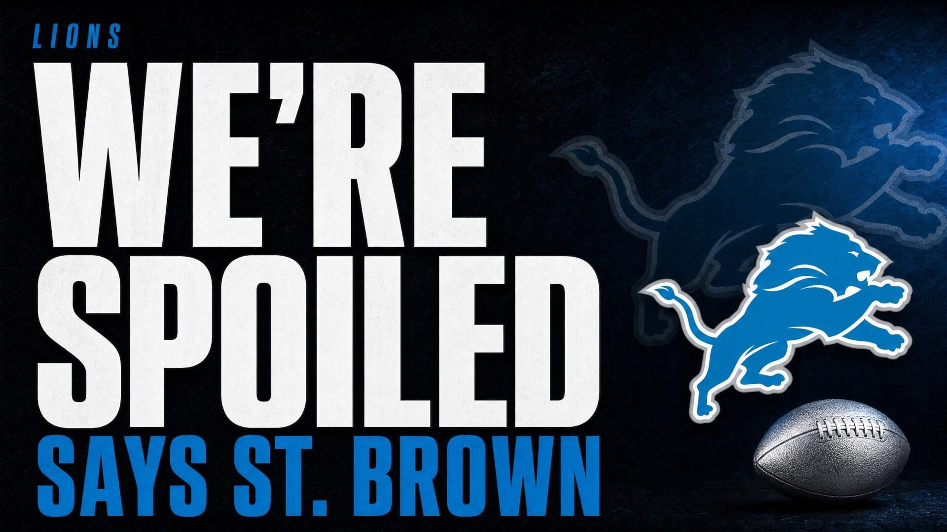 WE'RE SPOILED — SAYS ST. BROWN