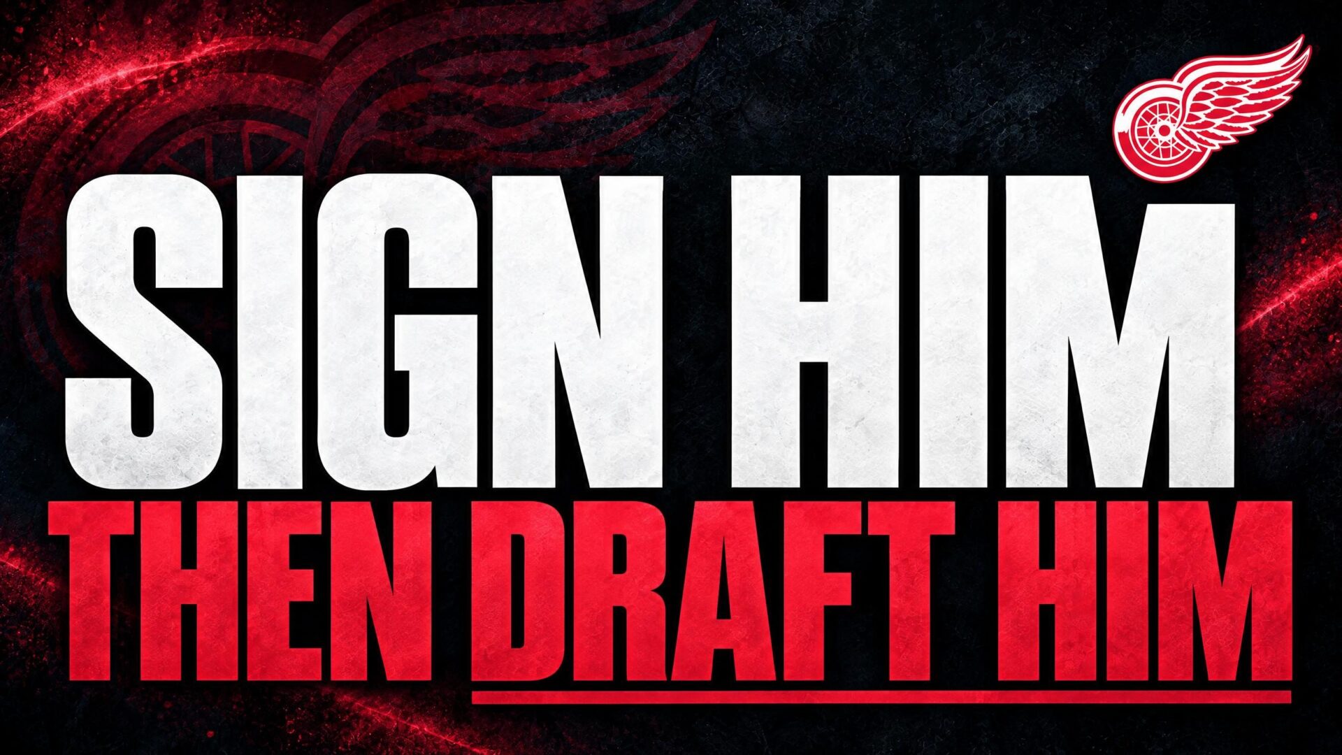 SIGN HIM — THEN DRAFT HIM