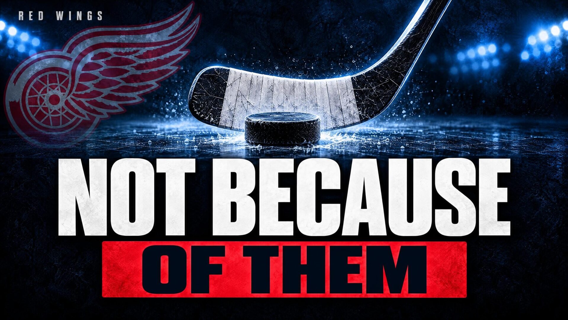 NOT BECAUSE — OF THEM