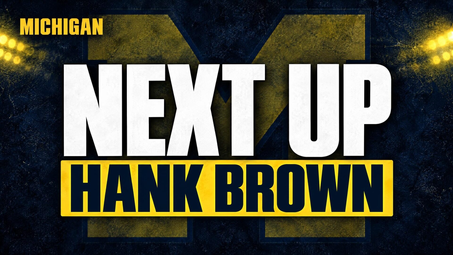 NEXT UP — HANK BROWN