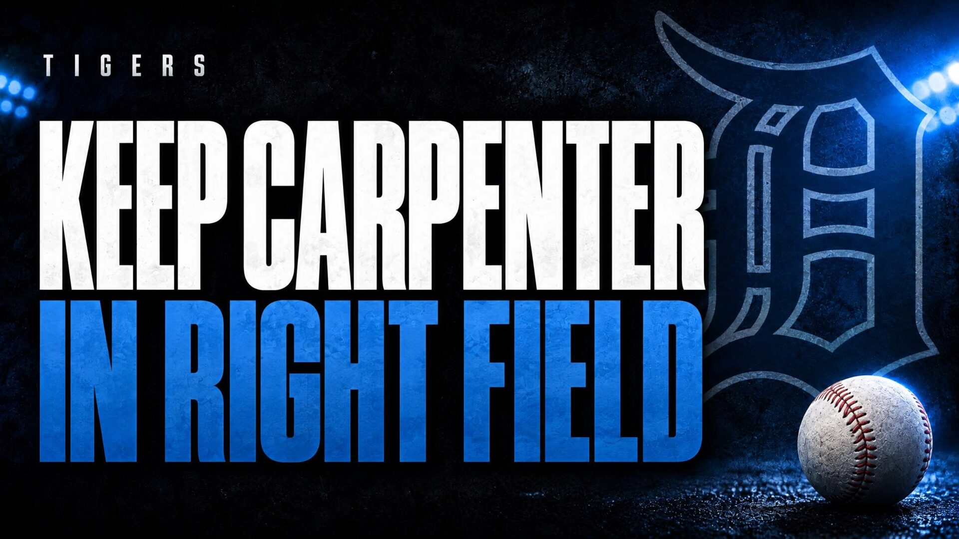 KEEP CARPENTER — IN RIGHT FIELD