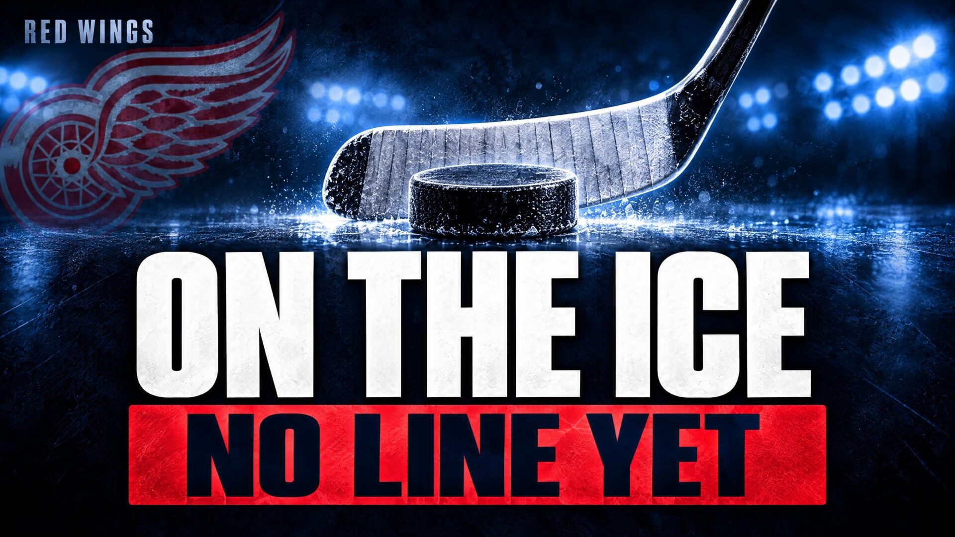 ON THE ICE — NO LINE YET