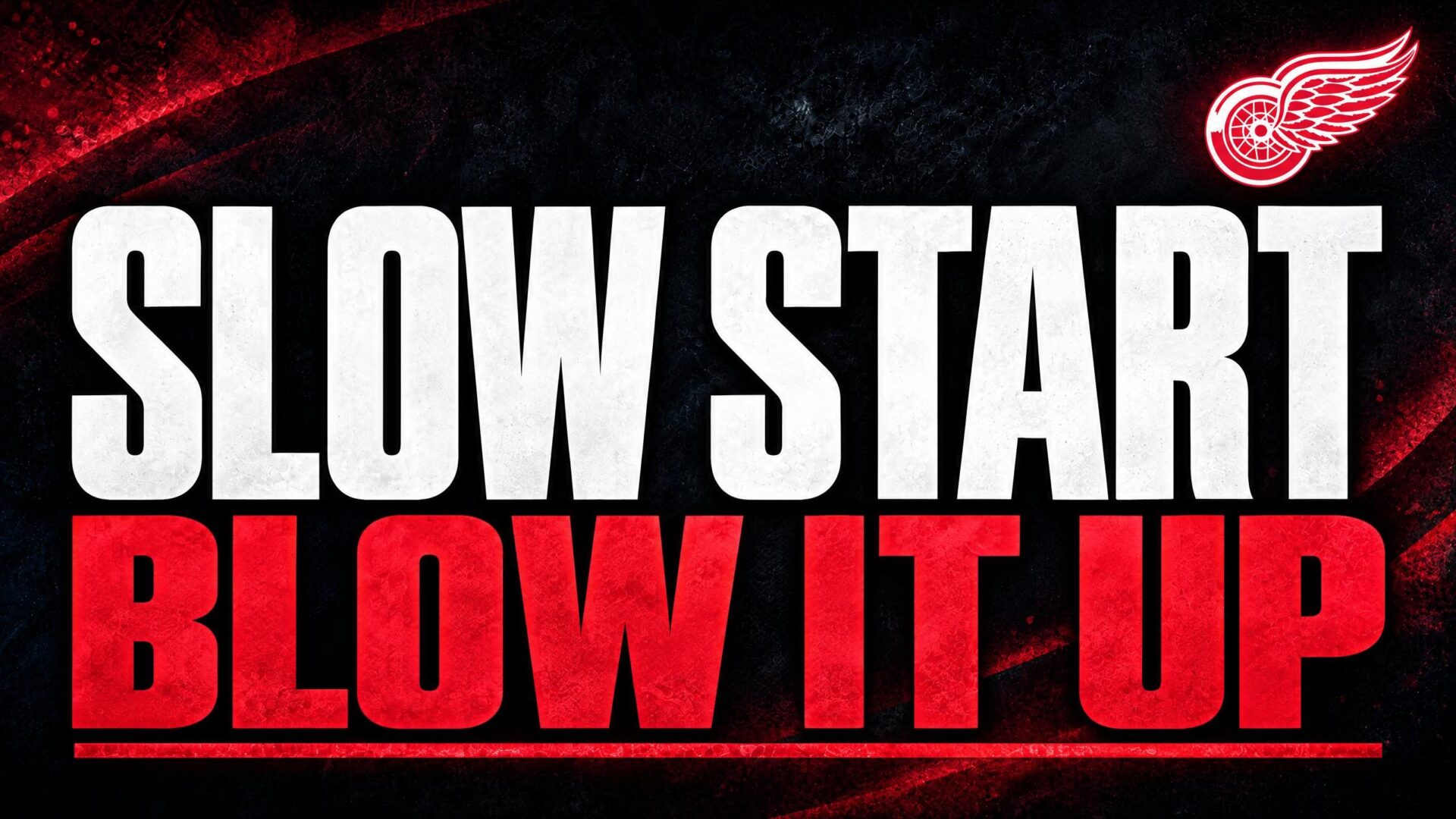 SLOW START — BLOW IT UP