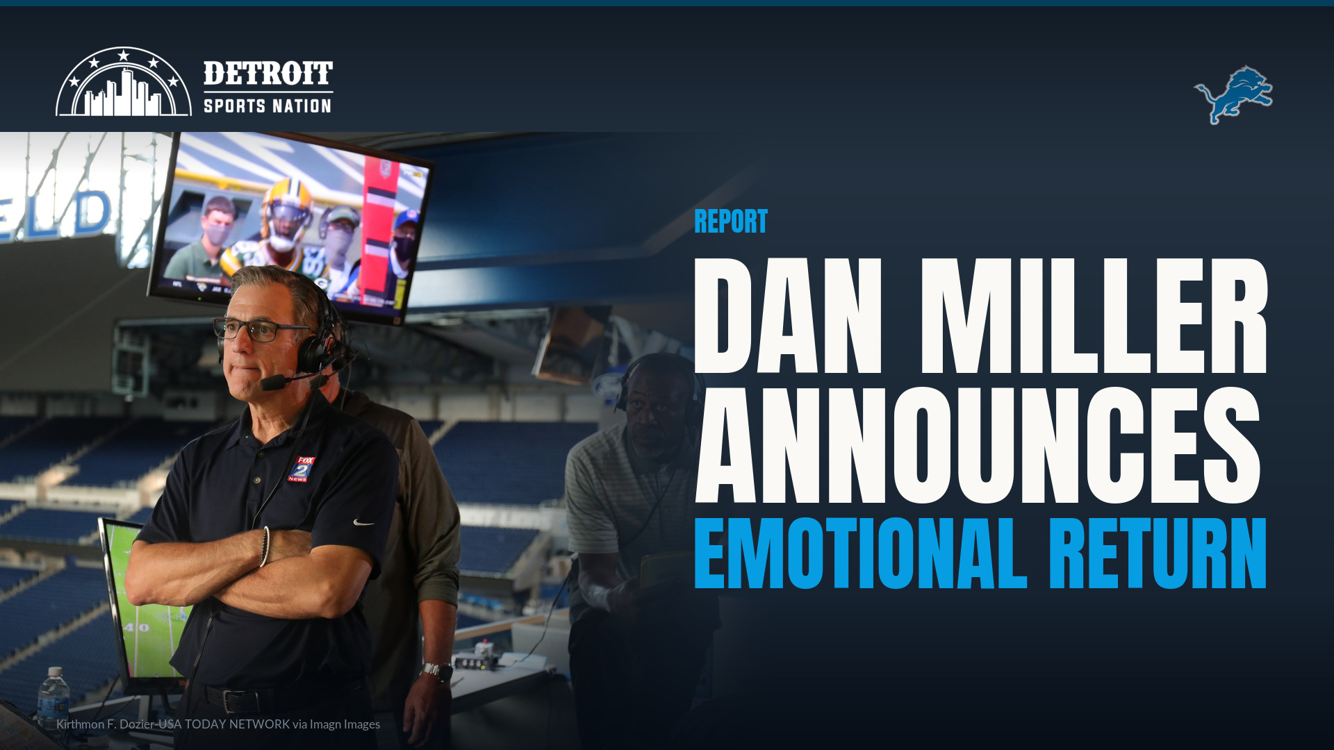 detroitsportsnation.com - Richard Knight - Dan Miller Announces When He Will Return to Lions Radio Booth