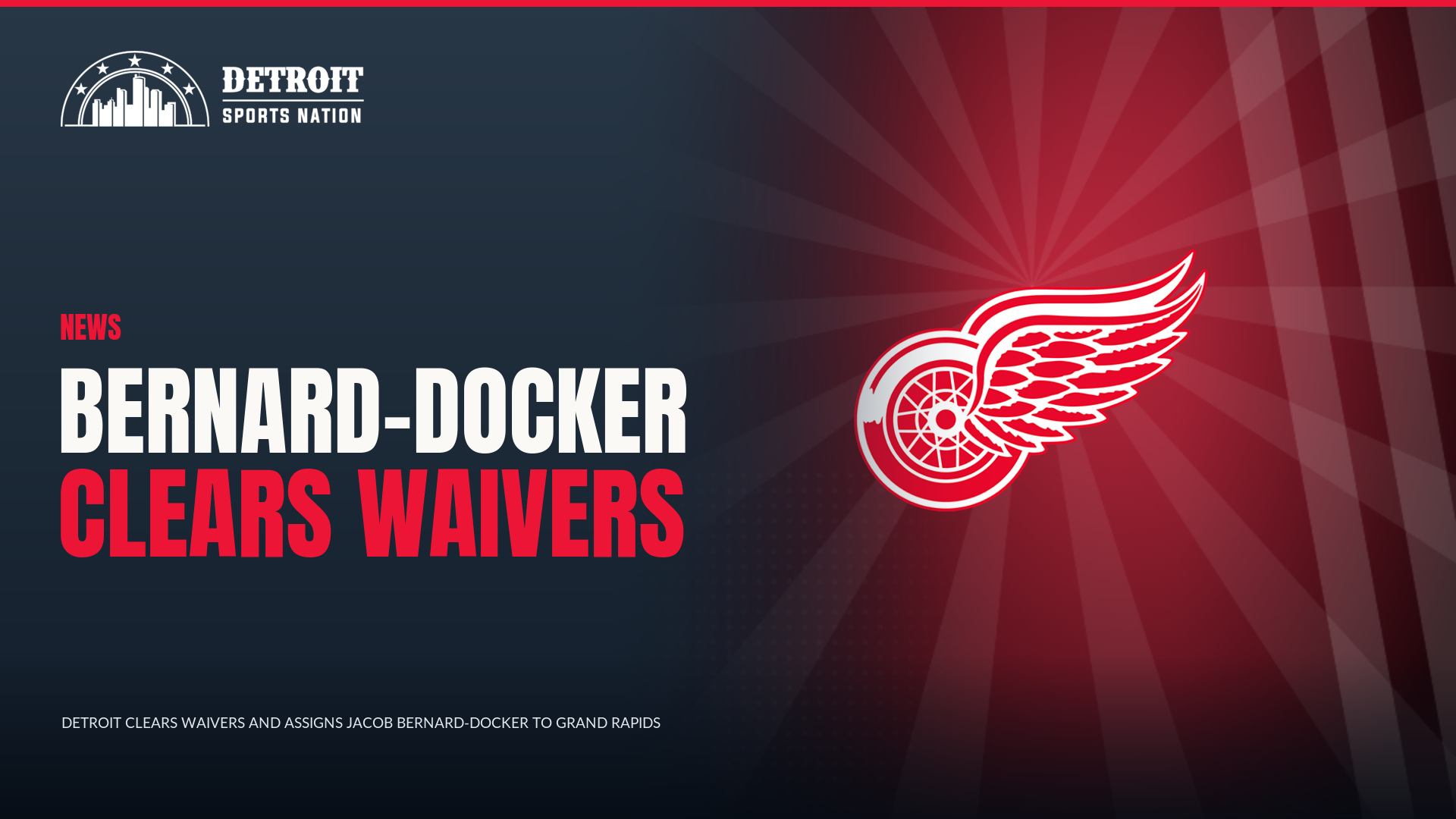 Dacker Cap Detroit Red Wings Assign Jacob Bernard-Docker to Grand Rapids