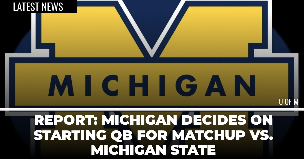Report: Michigan Decides on Starting QB for Matchup vs. Michigan State