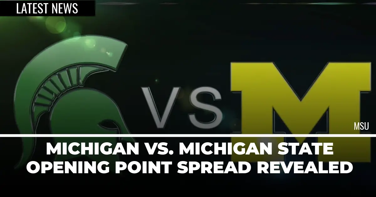 Michigan vs. Michigan State Opening Point Spread Revealed Detroit