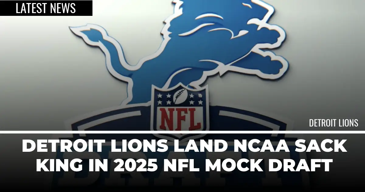 Detroit Lions Land NCAA Sack King in 2025 NFL Mock Draft Detroit