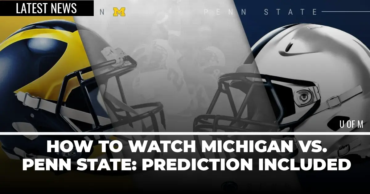 How to watch Michigan vs. Penn State Prediction included Detroit