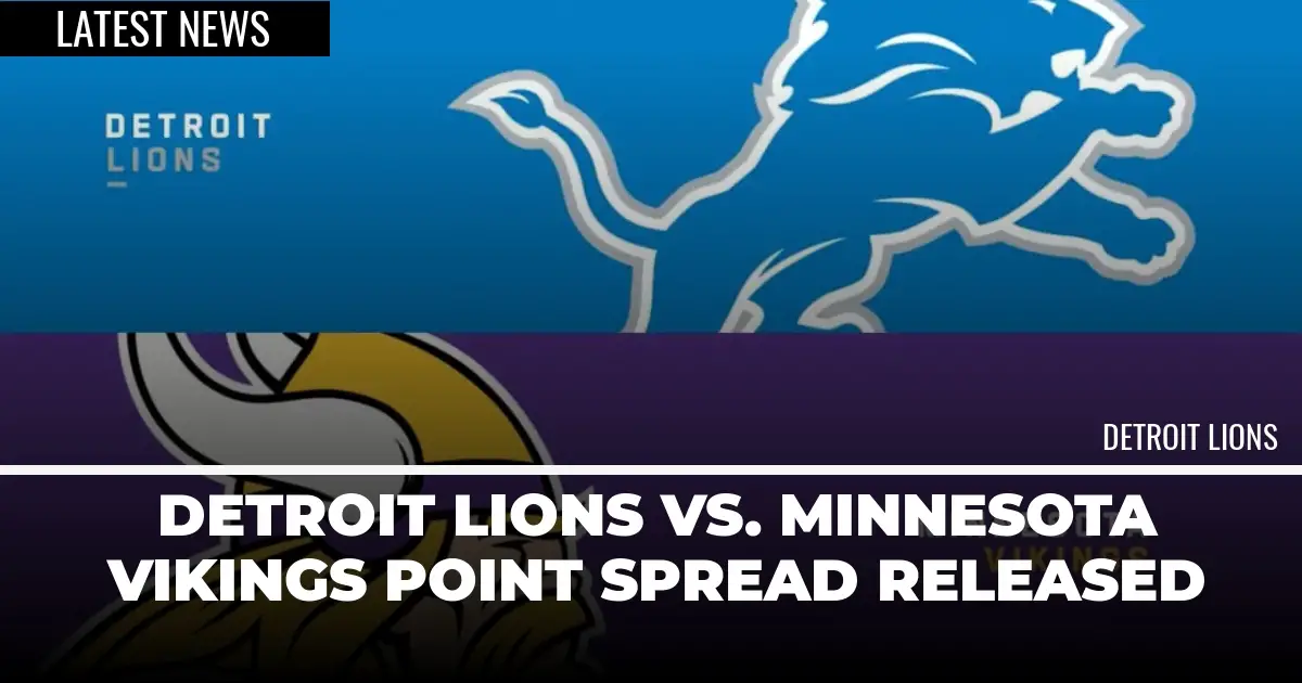 Detroit Lions vs. Minnesota Vikings Point Spread Released Detroit