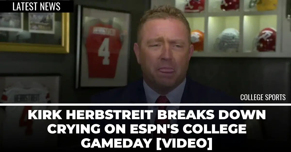 Kirk Herbstreit Breaks Down Crying On ESPN's College GameDay [Video ...